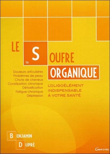 Couverture du livre Le soufre organique - L'oligoélément indispensable à votre santé de Benjamin Dupré