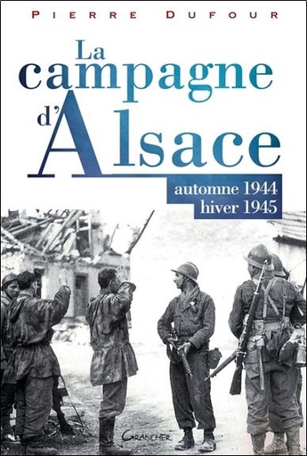 [9782733912782] [épuisé] La campagne d'Alsace - Automne 1944 - Hiver 1945