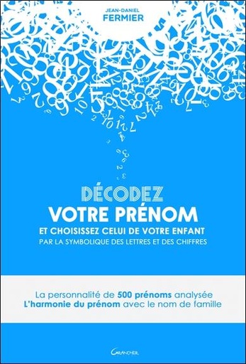[9782733913246] Décodez votre prénom et choisissez celui de votre enfant par la symbolique des lettres et des chiffres