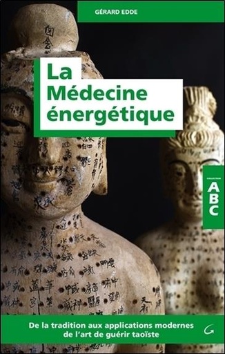 [9782733913680] La Médecine énergétique - ABC - De la tradition aux applications modernes de l'art de guérir taoïste