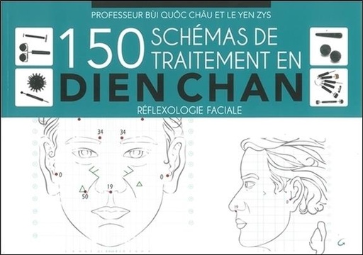 [9782733913727] 150 schémas de traitement en Dien Chan - Réflexologie faciale