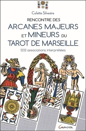 [9782733913857] Rencontre des arcanes majeurs et mineurs du Tarot de Marseille - 1232 associations interprétées