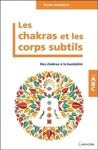 [9782733913888] Les Chakras et les corps subtils - Des chakras à la kundalini - ABC
