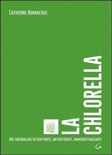 [9782733913987] La Chlorella - Une microalgue détoxifiante, antioxydante, immunostimulante