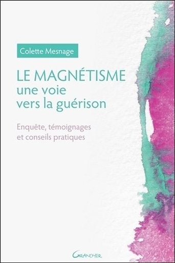 [9782733914007] Le Magnétisme - Une voie vers la guérison - Enquête, témoignages et conseils pratiques