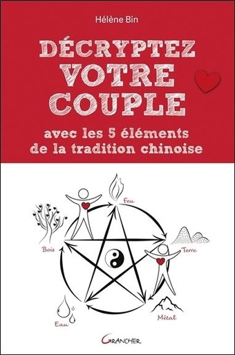 [9782733914090] Décryptez votre couple avec les 5 éléments de la tradition chinoise