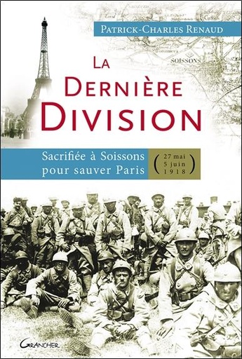 [9782733914199] La dernière Division - Sacrifiée à Soissons pour sauver Paris (27 mai 1918 - 5 juin 1918)