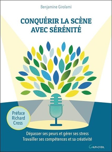 [9782733914489] Conquérir la scène avec sérénité - Dépasser ses peurs et gérer ses stress - Travailler ses compétences et sa créativité