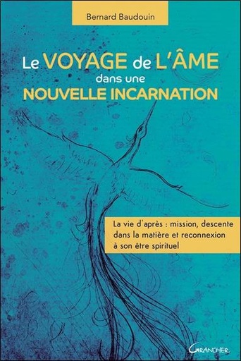 Couverture du livre Le voyage de l'âme dans une nouvelle incarnation de Bernard Baudouin