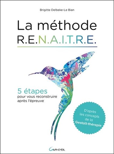 Couverture du livre La méthode RENAITRE - 5 étapes pour vous reconstruire après l'épreuve de Brigitte Delbeke-Le Bian