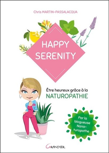 [9782733914571] Happy serenity - Etre heureux grâce à la naturopathie