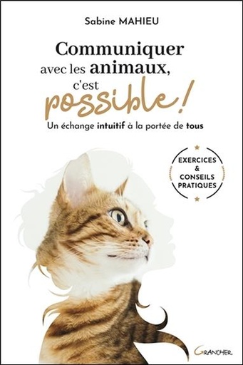 Couverture du livre Communiquer avec les animaux, c'est possible ! Un échange intuitif à la portée de tous de Sabine Mahieu