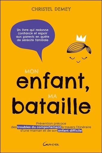 [9782733915110] Mon enfant, ma bataille - Prévention précoce des troubles du comportement à travers l'itinéraire d'une maman