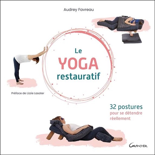 Couverture du livre Le yoga restauratif - 32 postures pour se détendre réellement de Audrey Favreau