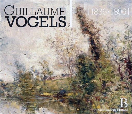 [9782814400122] Guillaume Vogels (1836-1896) - Le paysage en Belgique à la fin du XIXème siècle