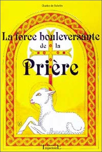 Couverture du livre Force bouleversante de la prière de Bernard-Charles de Bühem