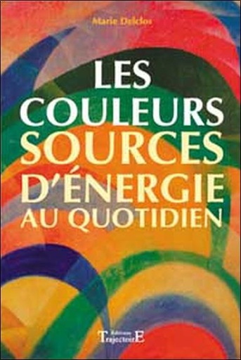 [9782841972586] Couleurs. sources d'énergie au quotidien