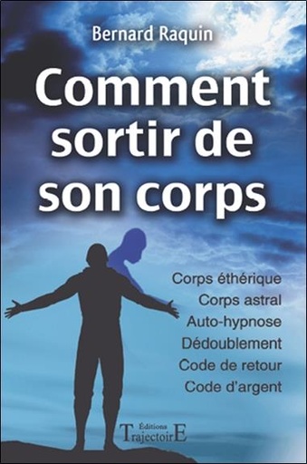 Couverture du livre Comment sortir de son corps de Bernard Raquin