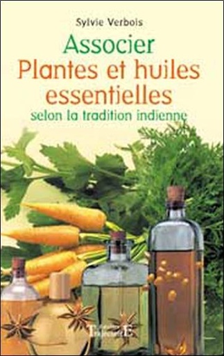 [9782841973323] Associer plantes et huiles essentielles