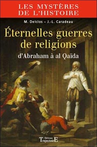Couverture du livre Eternelles guerres de religions de Jean-Luc Caradeau