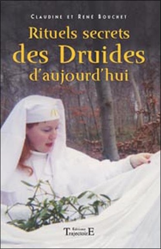 [9782841974665] Rituels secrets des druides d'aujourd'hui