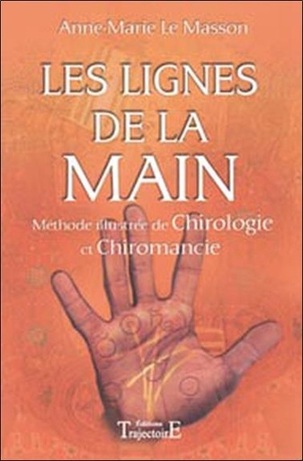 Couverture du livre Lignes de la main - Méthode illustrée Chiromancie, Chirologie de Anne-Marie Le Masson