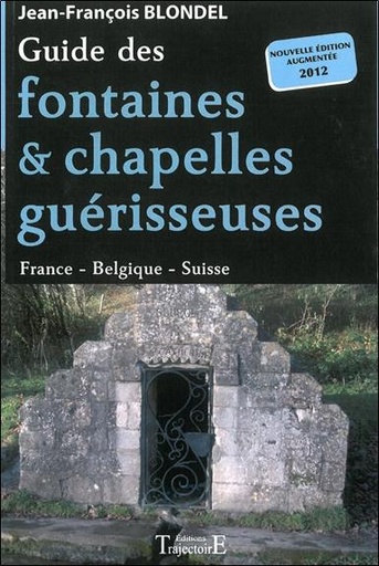 [9782841975457] Guide des fontaines & chapelles guérisseuses - France - Belgique - Suisse