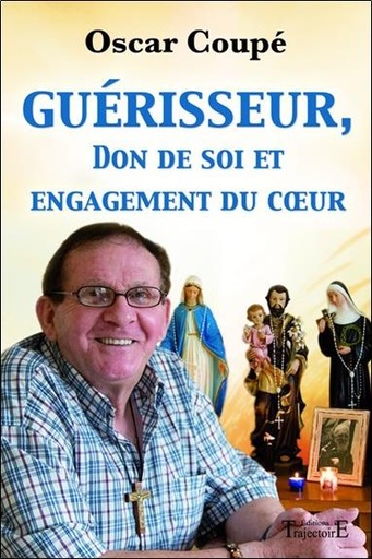 Couverture du livre Guérisseur, don de soi et engagement du coeur de Oscar Coupé