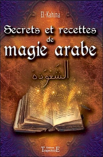 [9782841975532] Secrets et recettes de magie arabe