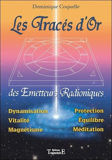 Couverture du livre Les Tracés d'Or des émetteurs radioniques de Dominique Coquelle