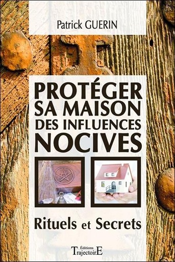 [9782841975594] Protéger sa maison des influences nocives - Rituels et Secrets