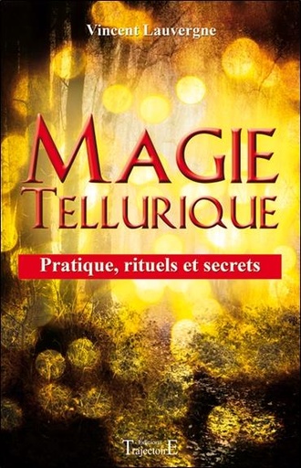 [9782841975662] Magie tellurique - Pratique, rituels et secrets