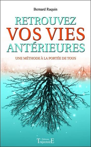 Couverture du livre Retrouvez vos vies antérieures - Une méthode à la portée de tous de Bernard Raquin
