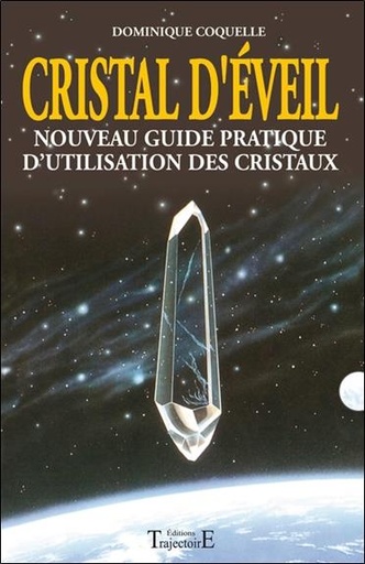 Couverture du livre Cristal d'éveil - Nouveau guide prat. d'utilisation des cristaux de Dominique Coquelle