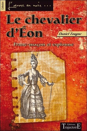 [9782841975952] Le chevalier d'Eon - Franc-maçon et espionne