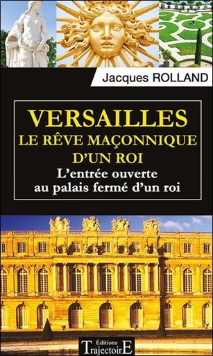 [9782841976119] Versailles - Le rêve maçonnique d'un roi
