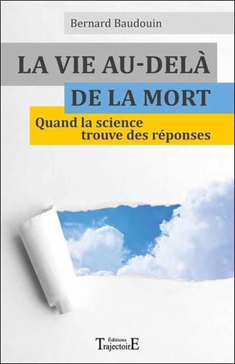[9782841976362] [épuisé] La vie au-delà de la mort - Quand la science trouve des réponses