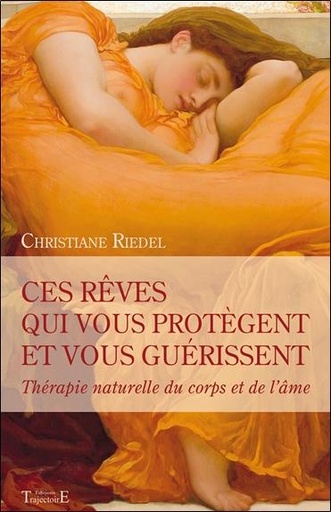 [9782841976621] Ces rêves qui vous protègent et vous guérissent - Thérapie naturelle du corps et de l'âme