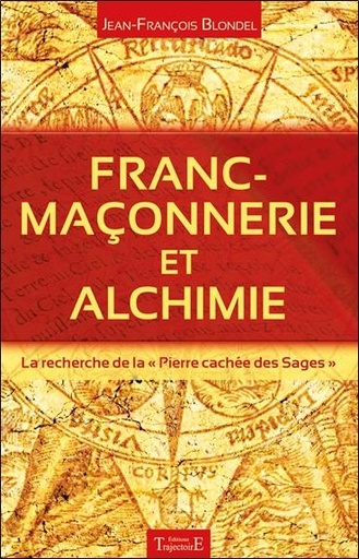 [9782841976799] Franc-maçonnerie et alchimie - La recherche de la "Pierre cachée des Sages"