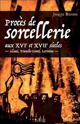 [9782841977086] [épuisé] Procès de sorcellerie aux XVIe et XVIIe siècles - Alsace, Franche-Comté, Lorraine