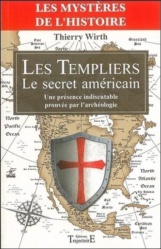[9782841977147] [épuisé] Les Templiers - Le secret américain - Une présence indiscutable prouvée par l'archéologie