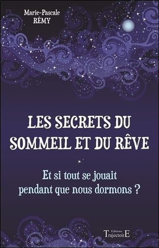 [9782841977161] Les secrets du sommeil et du rêve - Et si tout se jouait pendant que nous dormons ?