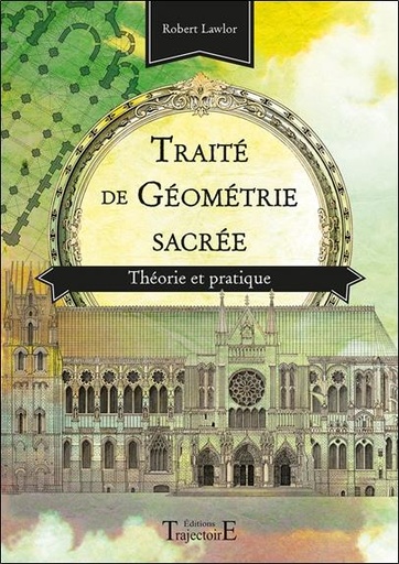 [9782841977390] Traité de géométrie sacrée - Théorie et pratique