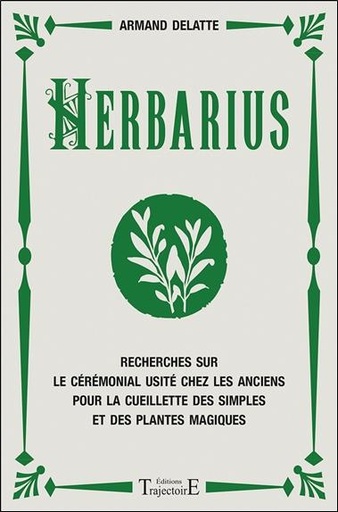 [9782841977789] Herbarius - Recherches sur le cérémonial usité chez les anciens pour la cueillette des simples et des plantes magiques