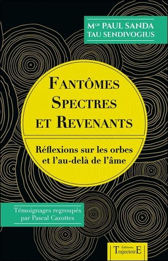 [9782841977826] Fantômes, spectres et revenants - Réflexions sur les orbes et l'au-delà de l'âme