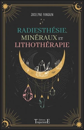 [9782841978243] Radiesthésie, minéraux et lithothérapie