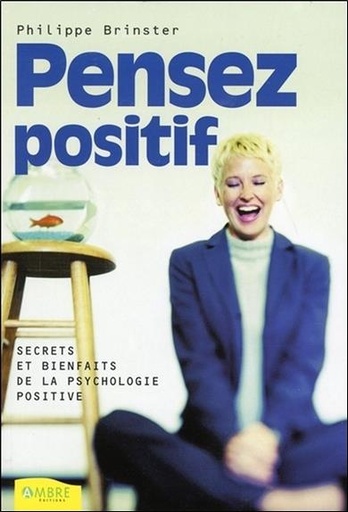 [9782846390118] Pensez positif - Secrets et bienfaits de la psychologie positive