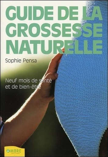 [9782846390378] Le guide de la grossesse naturelle - Neuf mois de santé et de bien-être