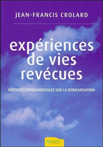[9782846390859] Expériences de vies revécues - Réponses fondamentales sur la réincarnation