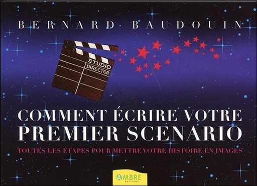 Couverture du livre Comment écrire votre premier scénario de Bernard Baudouin